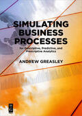 Greasley |  Simulating Business Processes for Descriptive, Predictive, and Prescriptive Analytics | Buch |  Sack Fachmedien