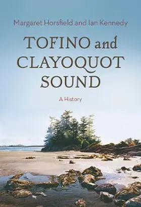 Horsfield / Kennedy |  Tofino and Clayoquot Sound | eBook | Sack Fachmedien