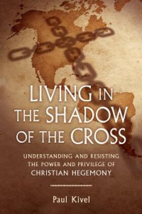 Kivel |  Living in the Shadow of the Cross | eBook | Sack Fachmedien