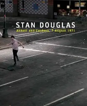 Douglas |  Stan Douglas: Abbott and Cordova, 7 August 1971 | eBook | Sack Fachmedien