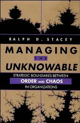 Stacey |  Managing the Unknowable | Buch |  Sack Fachmedien