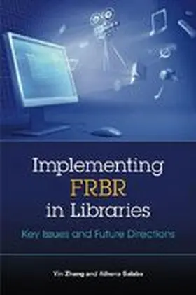 Zhang / Salaba |  Implementing FRBR in Libraries | Buch |  Sack Fachmedien