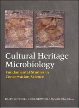 Mitchell / McNamara / Mcnamara | Cultural Heritage Microbiology: Fundamental Studies in Conservation Science | Buch | 978-1-55581-476-2 | sack.de