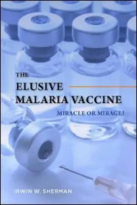Sherman |  The Elusive Malaria Vaccine: Miracle or Mirage? | Buch |  Sack Fachmedien