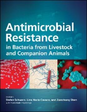 Schwarz / Cavaco / Shen | Antimicrobial Resistance in Bacteria from Livestock and Companion Animals | E-Book | sack.de