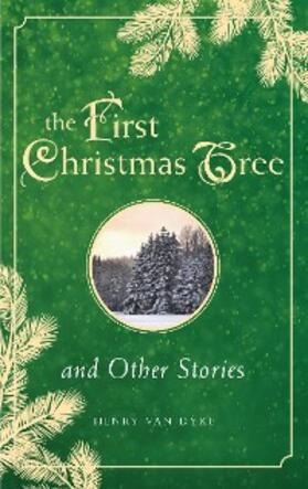 Van Dyke |  First Christmas Tree and Other Stories | eBook | Sack Fachmedien