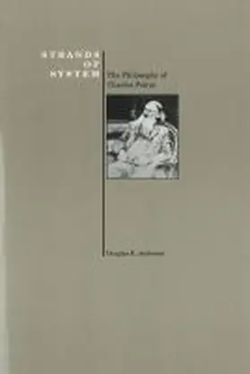 Anderson |  Strands of System: The Philosophy of Charles Peirce (Purdue University Press Series in the History of Philosophy) | Buch |  Sack Fachmedien
