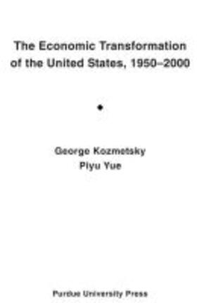 Kozmetsky / Yue | Economic Transformation of United States, 1950 - 2000: Focusing on the Technological Revolution, the Service Sector Expansion, and the Cultural, Ideol | Buch | 978-1-55753-343-2 | sack.de