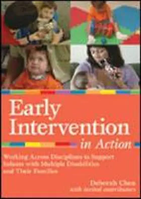 Chen / Klein / Holloway |  Early Intervention in Action: Working Across Disciplines to Support Infants with Multiple Disabilities and Their Famillies | Sonstiges |  Sack Fachmedien