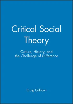 Calhoun |  Critical Social Theory | Buch |  Sack Fachmedien