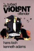 Toch |  The Disturbed Violent Offender: | Buch |  Sack Fachmedien