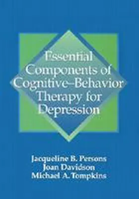 Persons / Tompkins / Davidson |  Essential Components of Cognitive-Behavior Therapy for Depression | Buch |  Sack Fachmedien