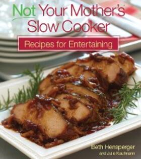 Hensperger / Kaufmann |  Not Your Mother's Slow Cooker Recipes for Entertaining | eBook | Sack Fachmedien