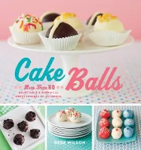 Wilson |  Cake Balls | eBook | Sack Fachmedien