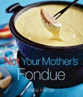Harron |  Not Your Mother's Fondue | eBook | Sack Fachmedien