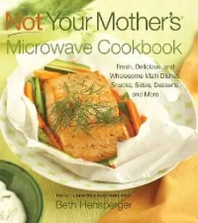 Hensperger |  Not Your Mother's Microwave Cookbook | eBook | Sack Fachmedien