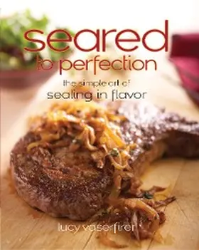 Vaserfirer |  Seared to Perfection | eBook | Sack Fachmedien