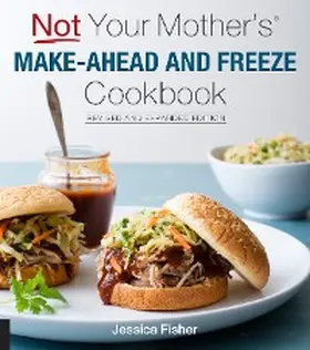 Fisher |  Not Your Mother's Make-Ahead and Freeze Cookbook Revised and Expanded Edition | eBook | Sack Fachmedien
