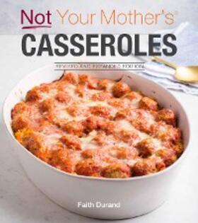 Durand |  Not Your Mother's Casseroles Revised and Expanded Edition | eBook | Sack Fachmedien