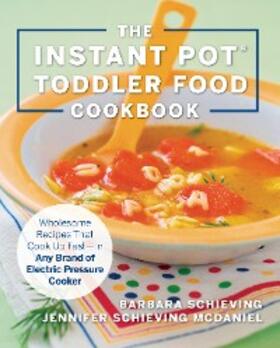 Schieving / Schieving McDaniel |  The Instant Pot Toddler Food Cookbook | eBook | Sack Fachmedien