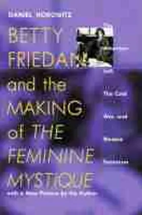 Horowitz |  Betty Friedan and the Making of the Feminine Mystique | Buch |  Sack Fachmedien