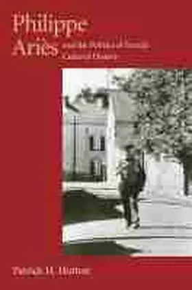 Hutton |  Philippe Aries and the Politics of French Cultural History | Buch |  Sack Fachmedien