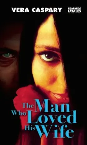 Caspary |  The Man Who Loved His Wife | eBook | Sack Fachmedien