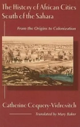 Coquery-Vidrovitch |  The History of African Cities South of the Sahara | Buch |  Sack Fachmedien