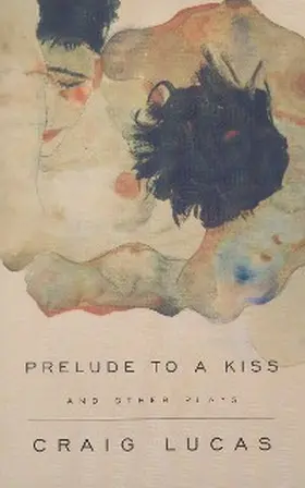 Lucas |  A Prelude to a Kiss and Other Plays | eBook | Sack Fachmedien
