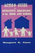 Cater |  Action Guide For Effective Discipline In The Home And School | Buch |  Sack Fachmedien