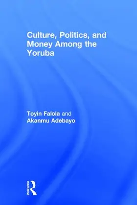 Adebayo |  Culture, Politics, and Money Among the Yoruba | Buch |  Sack Fachmedien