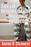 Cicourel |  The Social Organization of Juvenile Justice | Buch |  Sack Fachmedien