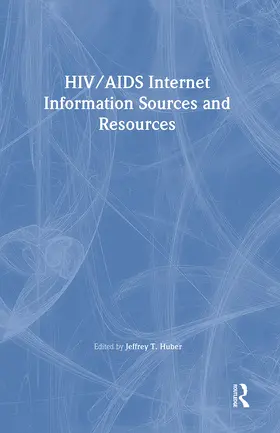 Huber |  HIV/AIDS Internet Information Sources and Resources | Buch |  Sack Fachmedien