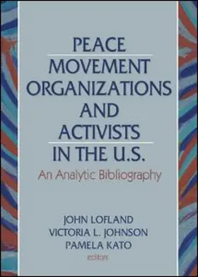 Lofland / Johnson / Kato |  Peace Movement Organizations and Activists in the U.S. | Buch |  Sack Fachmedien