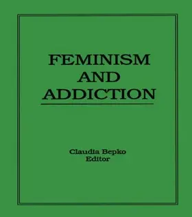 Bepko | Feminism and Addiction | Buch | 978-1-56024-221-5 | www.sack.de