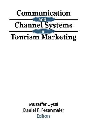 Uysal / Fesenmaier |  Communication and Channel Systems in Tourism Marketing | Buch |  Sack Fachmedien