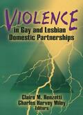 Renzetti / Miley |  Violence in Gay and Lesbian Domestic Partnerships | Buch |  Sack Fachmedien