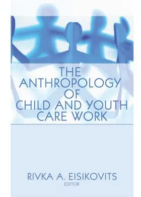 Beker |  The Anthropology of Child and Youth Care Work | Buch |  Sack Fachmedien