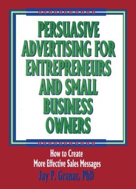 Winston / Granat | Persuasive Advertising for Entrepreneurs and Small Business Owners | Buch | 978-1-56024-994-8 | sack.de