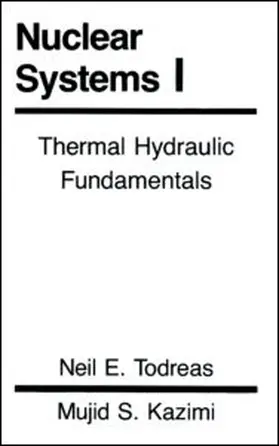 Todreas / Kazimi |  Nuclear Systems Volume I | Buch |  Sack Fachmedien