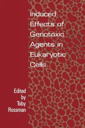 Rossman |  Induced Effects Of Genotoxic Agents In Eukaryotic Cells | Buch |  Sack Fachmedien