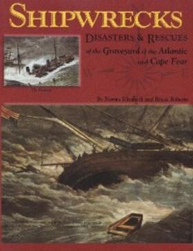 Elizabeth / Roberts |  Shipwrecks, Disasters and Rescues of the Graveyard of the Atlantic and Cape Fear | eBook | Sack Fachmedien