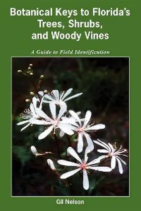 Nelson |  Botanical Keys to Florida's Trees, Shrubs, and Woody Vines | eBook | Sack Fachmedien