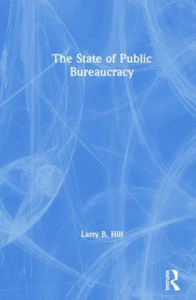 Hill | The State of Public Bureaucracy | Buch | 978-1-56324-007-2 | sack.de