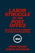 Walsh / Mangum |  Labor Struggle in the Post Office | Buch |  Sack Fachmedien
