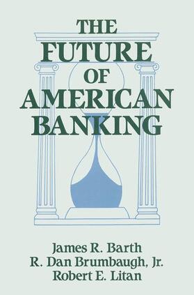 Barth / Litan / Brumbaugh | The Future of American Banking | Buch | 978-1-56324-162-8 | sack.de