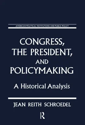 Schroedel |  Congress, the President and Policymaking: A Historical Analysis | Buch |  Sack Fachmedien