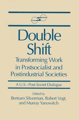Silverman / Vogt / Yanowitch |  Double Shift: Transforming Work in Postsocialist and Postindustrial Societies | Buch |  Sack Fachmedien