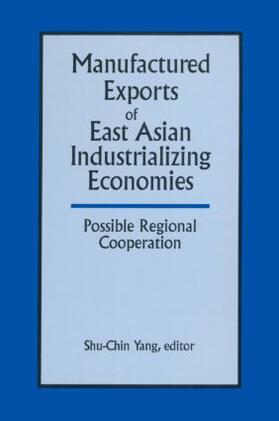 Yang |  Manufactured Exports of East Asian Industrializing Economies and Possible Regional Cooperation | Buch |  Sack Fachmedien