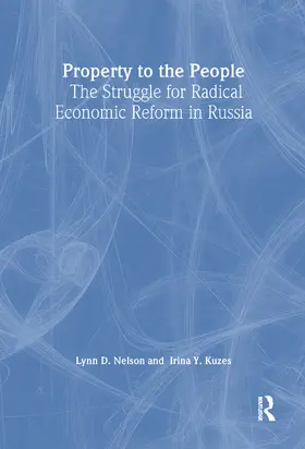 Kuzes / Nelson |  Property to the People: The Struggle for Radical Economic Reform in Russia | Buch |  Sack Fachmedien